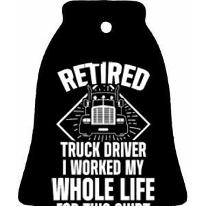 Retired Truck Driver Whole Life Trucker Retirement Gift Ceramic Bell Ornament