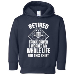 Retired Truck Driver Whole Life Trucker Retirement Gift Toddler Hoodie