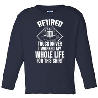 Retired Truck Driver Whole Life Trucker Retirement Gift Toddler Long Sleeve Shirt