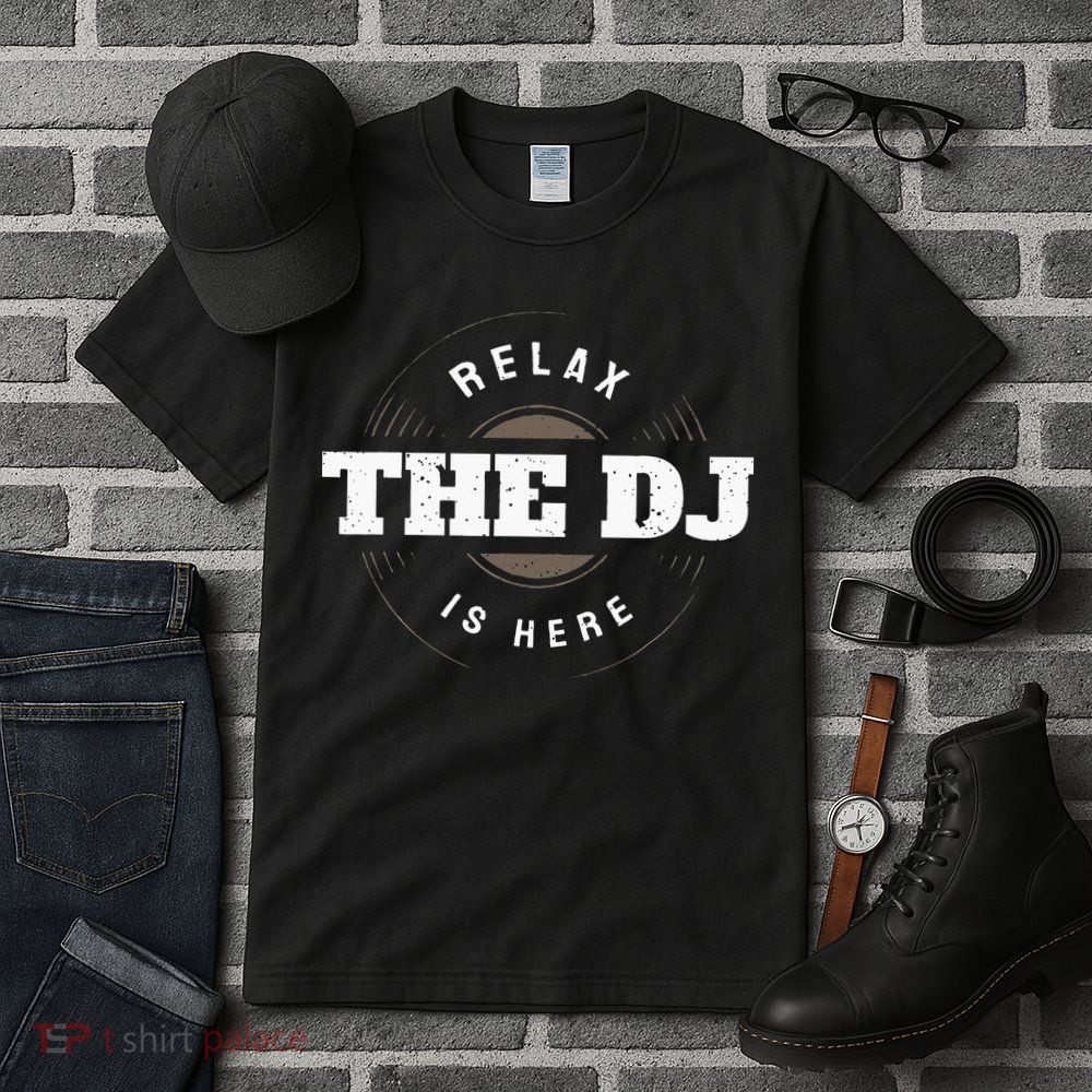 Relax The DJ Is Here DJ Music Tall T-Shirt