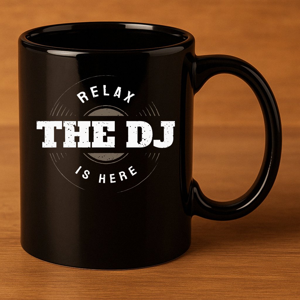 Relax The DJ Is Here DJ Music 11oz C Handle Ceramic Mug