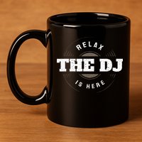 Relax The DJ Is Here DJ Music 11oz C Handle Ceramic Mug