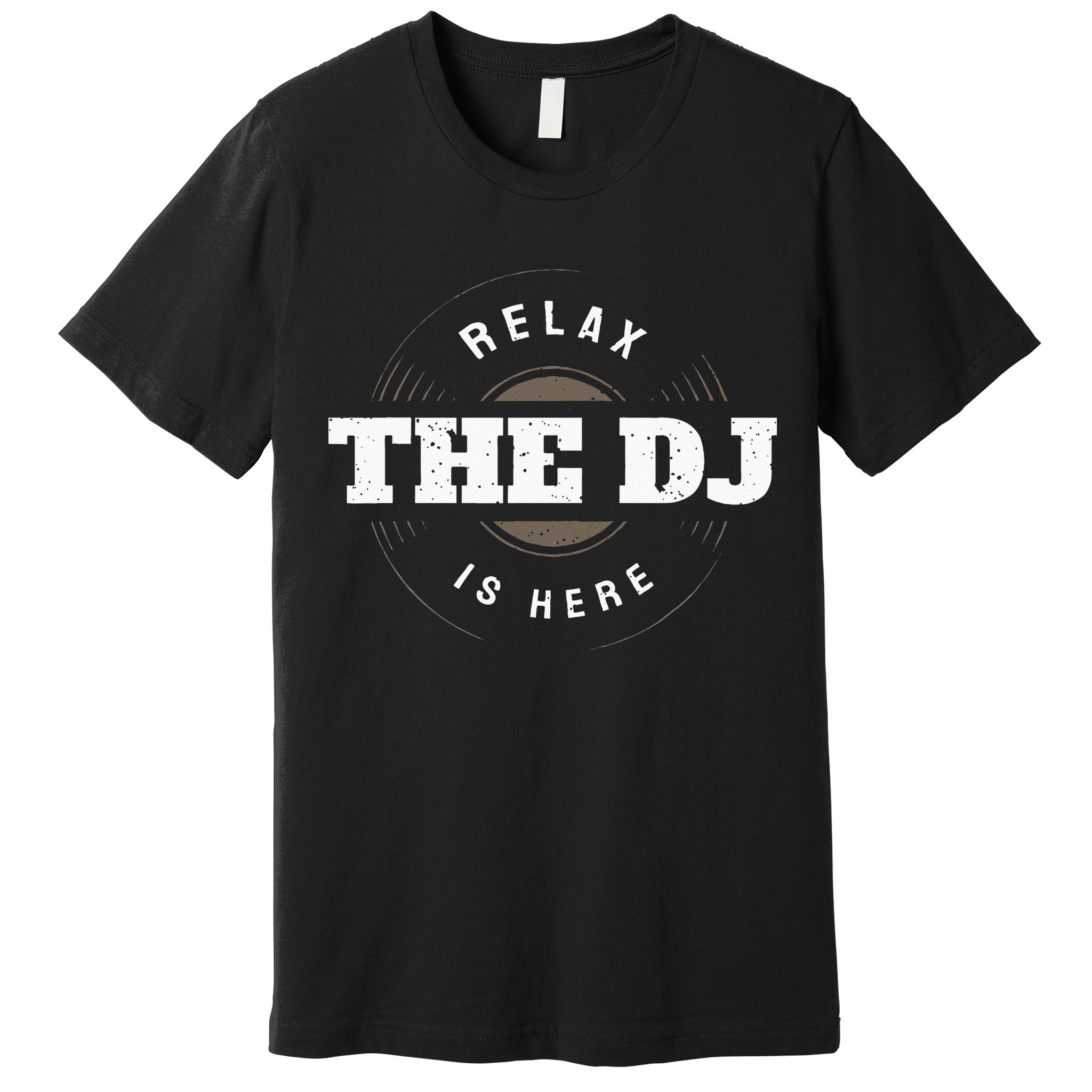 Relax The DJ Is Here DJ Music Premium T-Shirt