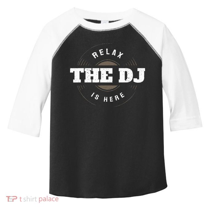 Relax The DJ Is Here DJ Music Toddler Fine Jersey T-Shirt