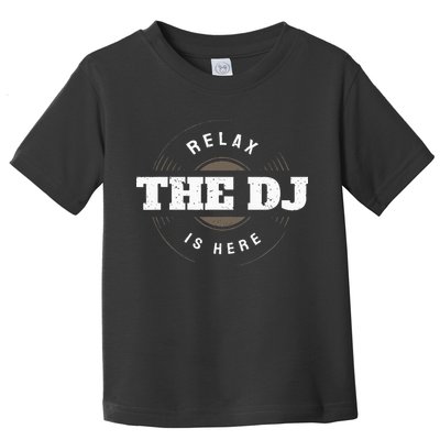 Relax The DJ Is Here DJ Music Toddler T-Shirt