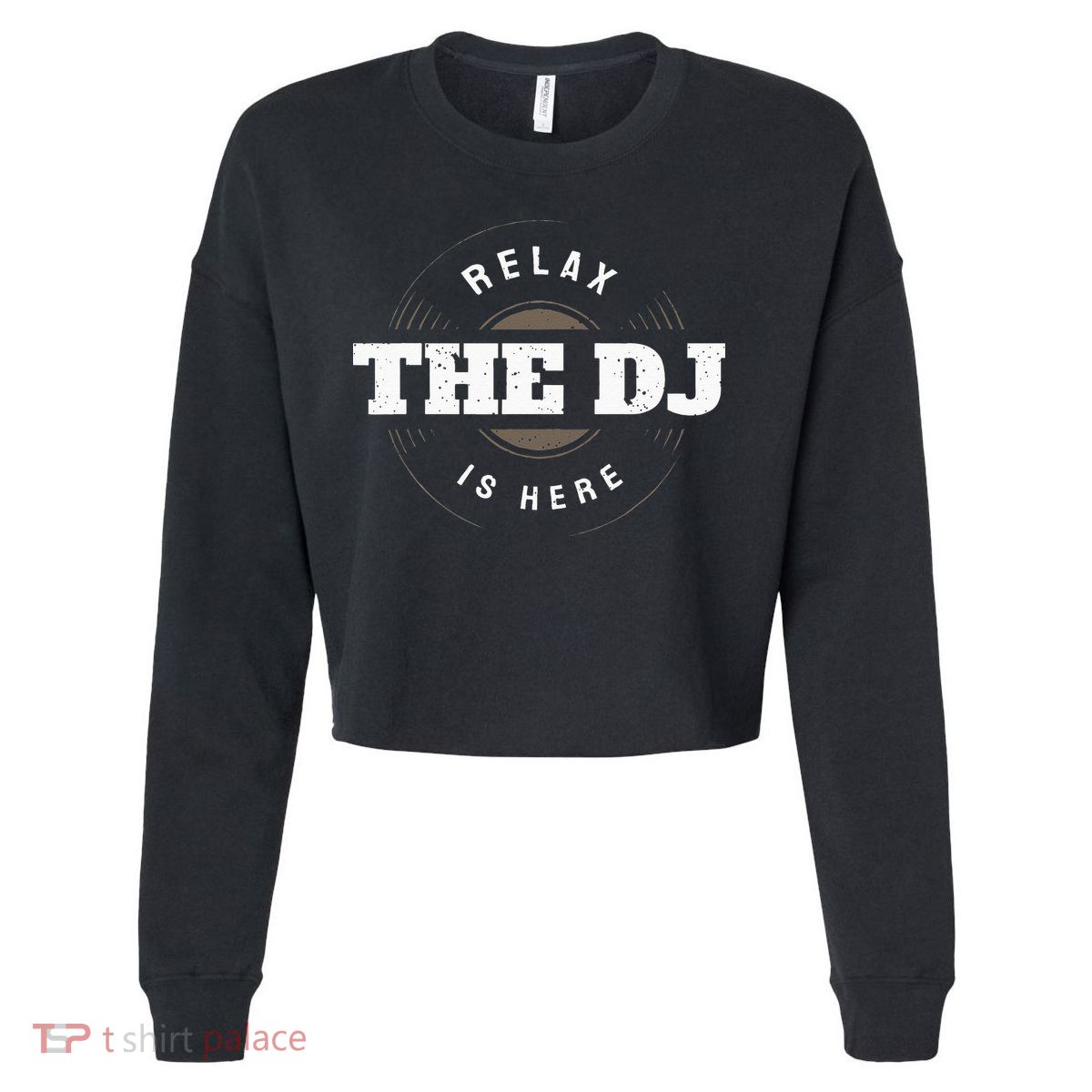 Relax The DJ Is Here DJ Music Cropped Pullover Crew