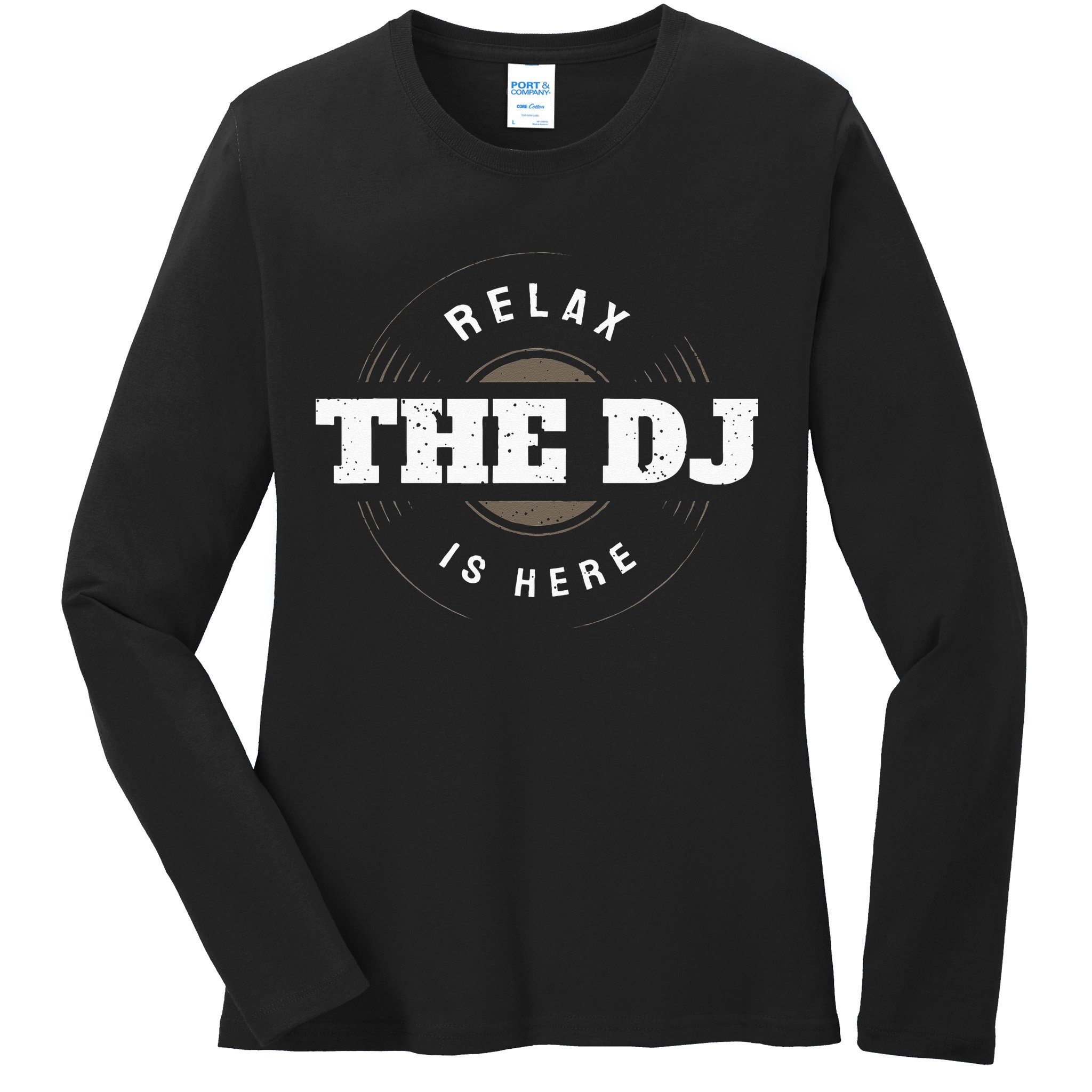 Relax The DJ Is Here DJ Music Ladies Long Sleeve Shirt