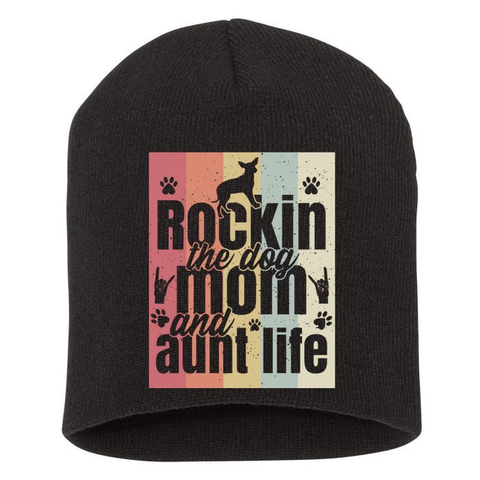 Rockin The Dog Mom And Aunt Life Short Acrylic Beanie