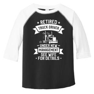 Retired Truck Driver Funny Retirement Quote For A Trucker Toddler Fine Jersey T-Shirt