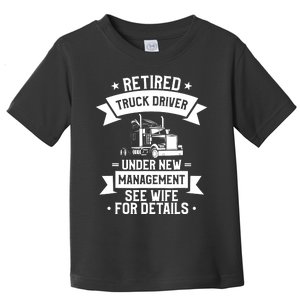 Retired Truck Driver Funny Retirement Quote For A Trucker Toddler T-Shirt