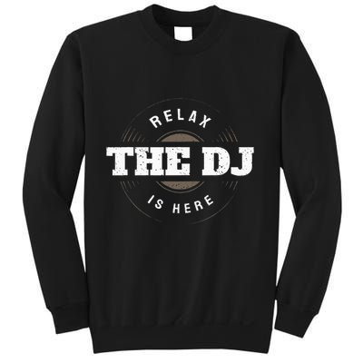 Relax The Dj Is Here Dj Music Sweatshirt