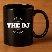 Relax The Dj Is Here Dj Music 11oz C Handle Ceramic Mug
