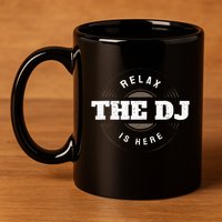 Relax The Dj Is Here Dj Music 11oz C Handle Ceramic Mug
