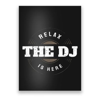 Relax The Dj Is Here Dj Music Poster