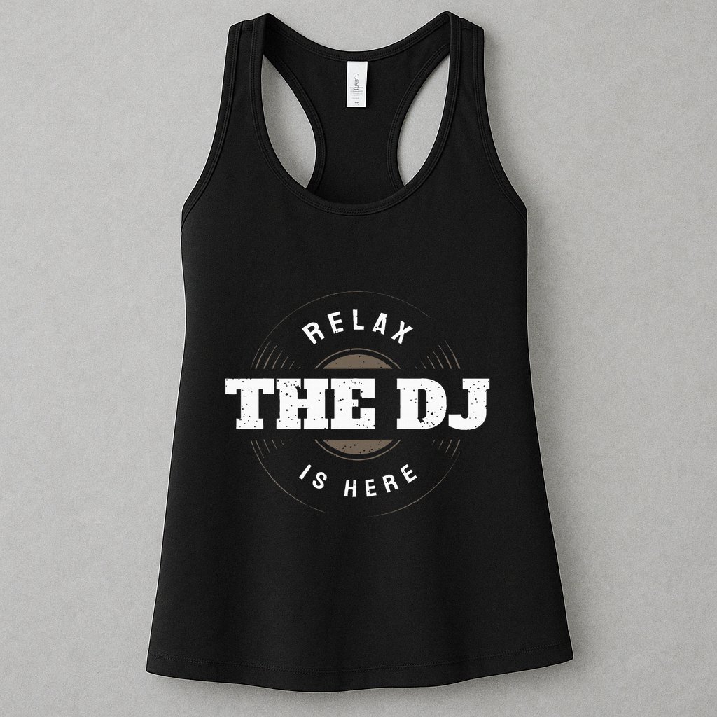 Relax The Dj Is Here Dj Music Womens Tank Top