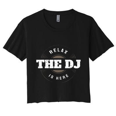 Relax The Dj Is Here Dj Music Crop Top