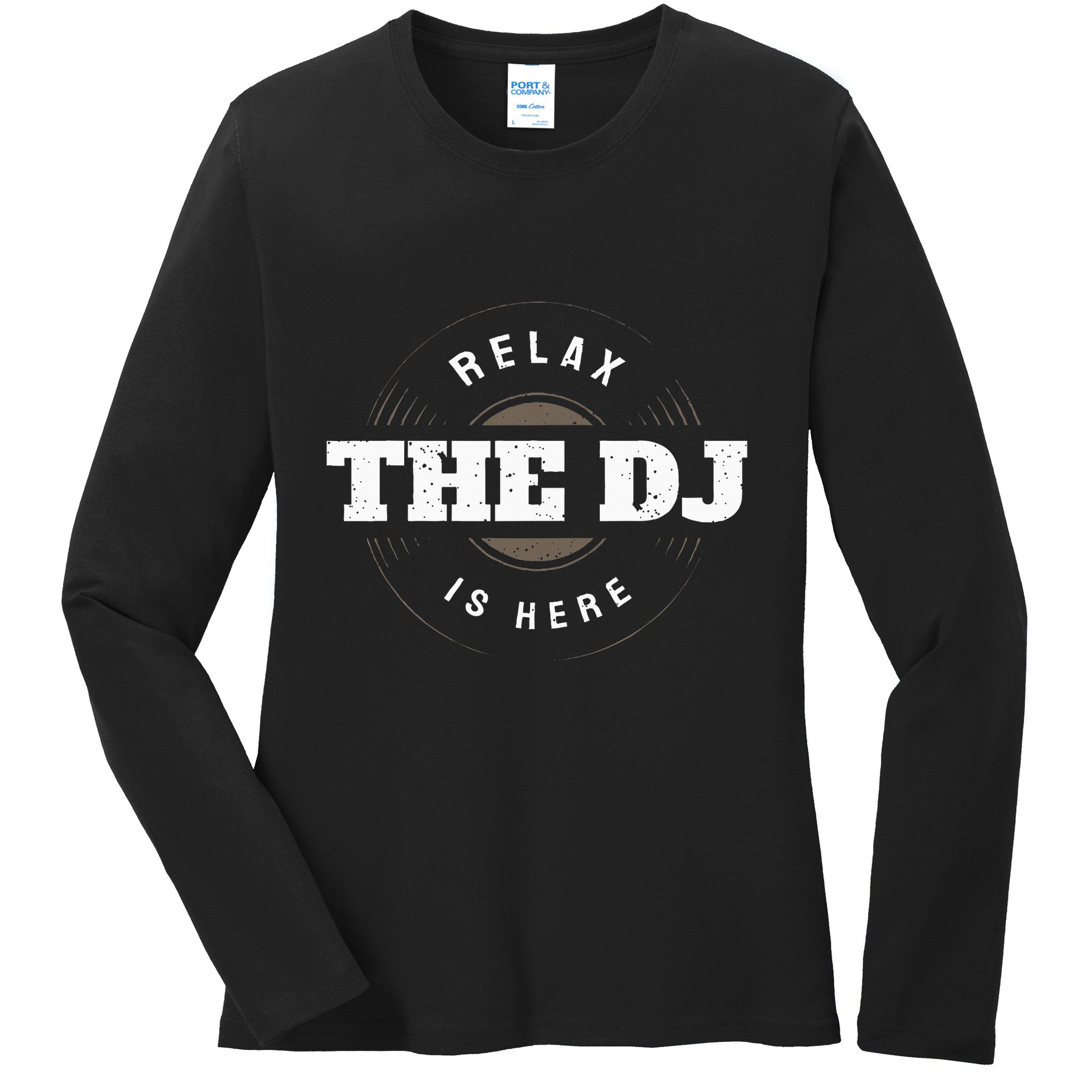 Relax The Dj Is Here Dj Music Ladies Long Sleeve Shirt