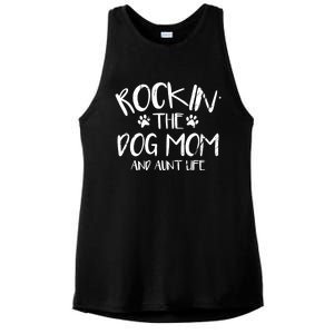 Rocking The Dog Mom And Aunt Life Mothers Day Gift Dog Lover Meaningful Gift Ladies PosiCharge Tri-Blend Wicking Tank