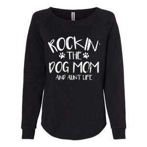 Rocking The Dog Mom And Aunt Life Mothers Day Gift Dog Lover Meaningful Gift Womens California Wash Sweatshirt