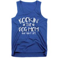 Rocking The Dog Mom And Aunt Life Mothers Day Gift Dog Lover Meaningful Gift Tank Top