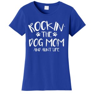 Rocking The Dog Mom And Aunt Life Mothers Day Gift Dog Lover Meaningful Gift Women's T-Shirt