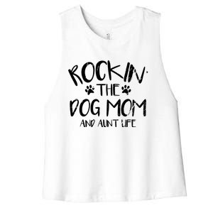 Rocking The Dog Mom And Aunt Life Mothers Day Gift Dog Lover Meaningful Gift Women's Racerback Cropped Tank