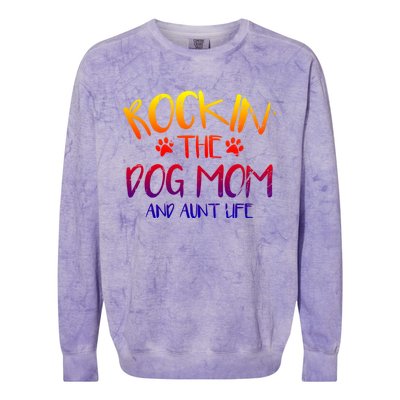 Rocking The Dog Mom And Aunt Life Mothers Day Gift Dog Lover Gift Colorblast Crewneck Sweatshirt