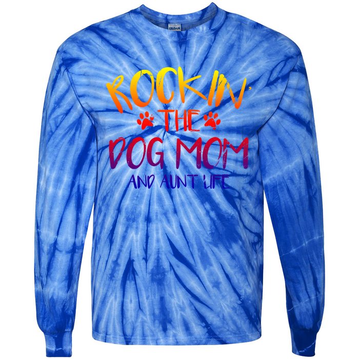 Rocking The Dog Mom And Aunt Life Mothers Day Gift Dog Lover Gift Tie-Dye Long Sleeve Shirt