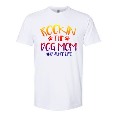 Rocking The Dog Mom And Aunt Life Mothers Day Gift Dog Lover Gift Softstyle CVC T-Shirt