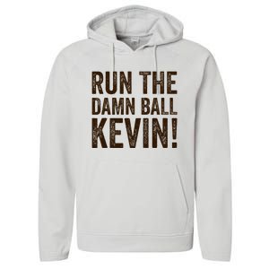 Run The Damn Ball Kevin Funny American Football Meme Performance Fleece Hoodie