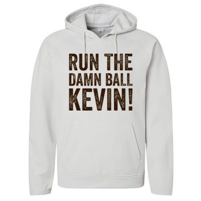 Run The Damn Ball Kevin Funny American Football Meme Performance Fleece Hoodie