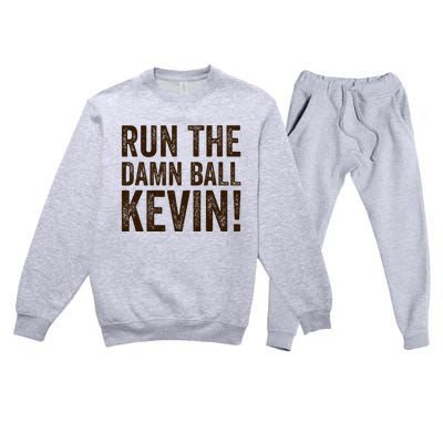 Run The Damn Ball Kevin Funny American Football Meme Premium Crewneck Sweatsuit Set