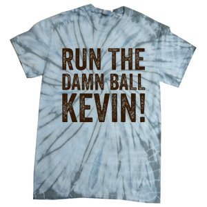 Run The Damn Ball Kevin Funny American Football Meme Tie-Dye T-Shirt