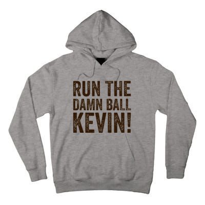 Run The Damn Ball Kevin Funny American Football Meme Tall Hoodie