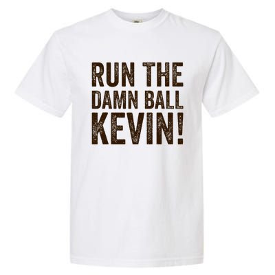 Run The Damn Ball Kevin Funny American Football Meme Garment-Dyed Heavyweight T-Shirt