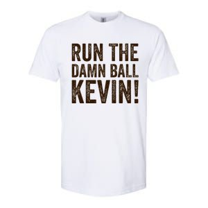 Run The Damn Ball Kevin Funny American Football Meme Softstyle CVC T-Shirt