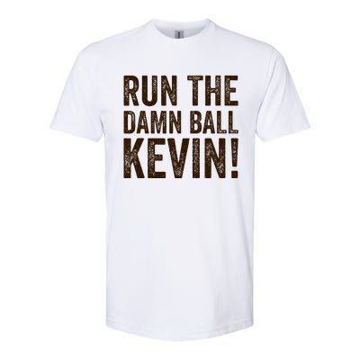 Run The Damn Ball Kevin Funny American Football Meme Softstyle CVC T-Shirt