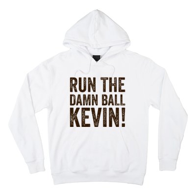 Run The Damn Ball Kevin Funny American Football Meme Hoodie