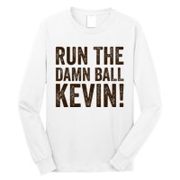 Run The Damn Ball Kevin Funny American Football Meme Long Sleeve Shirt