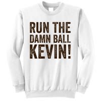 Run The Damn Ball Kevin Funny American Football Meme Sweatshirt