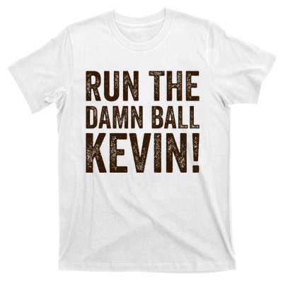 Run The Damn Ball Kevin Funny American Football Meme T-Shirt