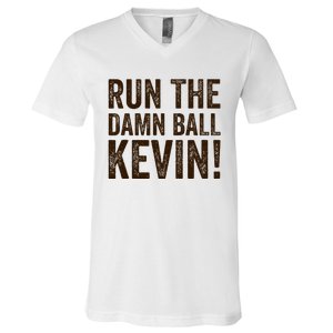 Run The Damn Ball Kevin Funny American Football Meme V-Neck T-Shirt