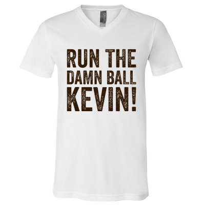 Run The Damn Ball Kevin Funny American Football Meme V-Neck T-Shirt