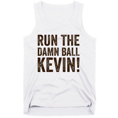 Run The Damn Ball Kevin Funny American Football Meme Tank Top