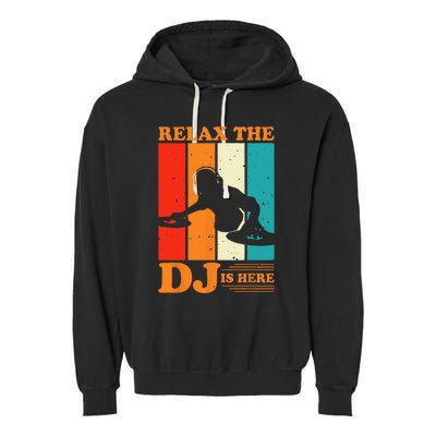 Relax The DJ Is Here Funny DJ Disc Jockey Music Player Dad Garment-Dyed Fleece Hoodie