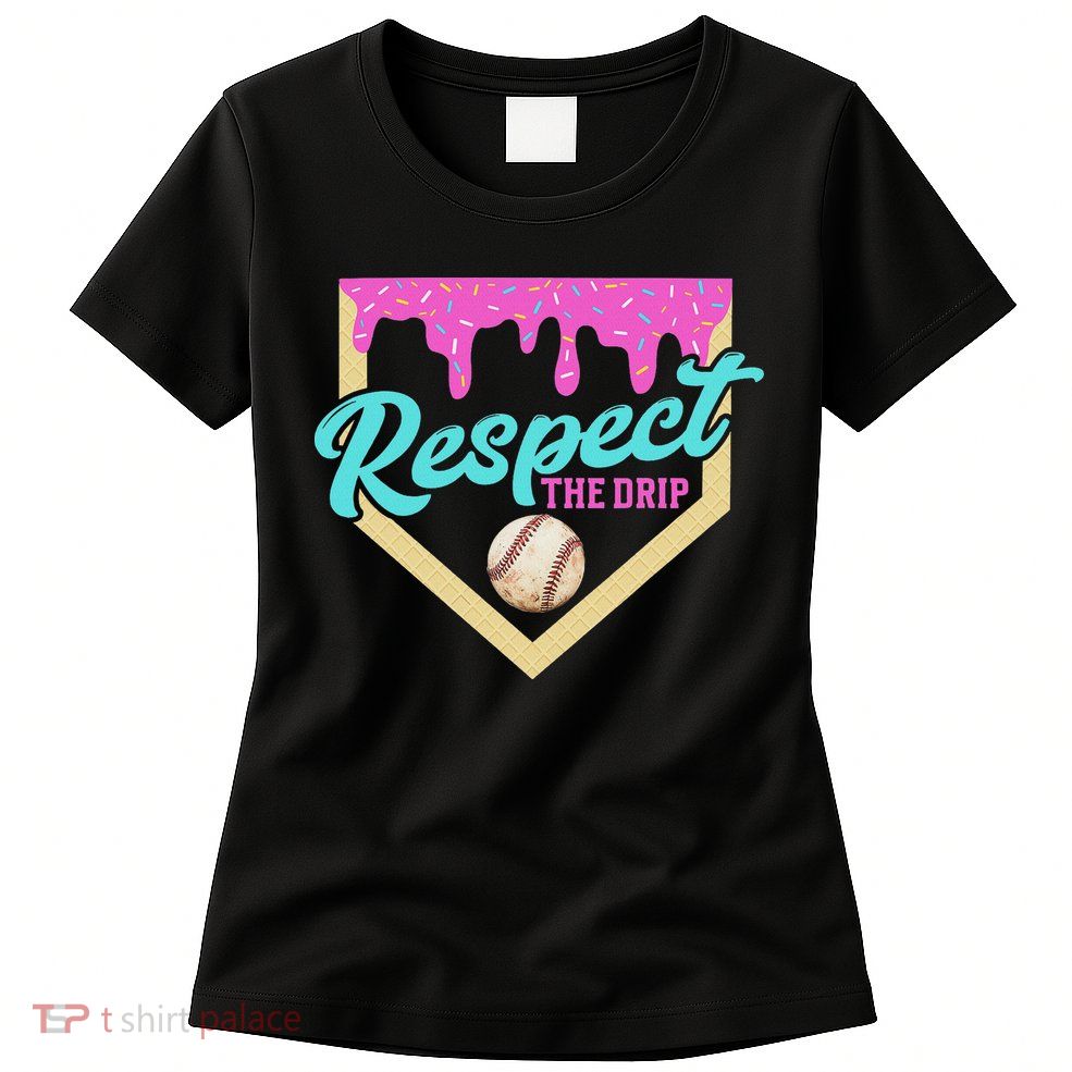 Respect The Drip Ice Cream Dripping Womens T-Shirt