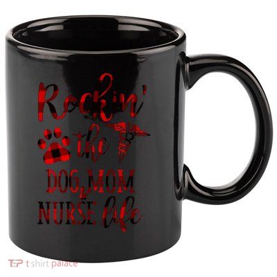 Rockin The Dog Mom And Nurse Life Great Gift 11oz C Handle Ceramic Mug