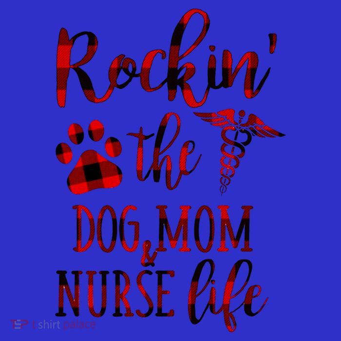 Rockin The Dog Mom And Nurse Life Great Gift Womens T-Shirt