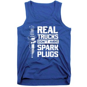 Real Trucks DonT Have Spark Plugs Truck Mechanic Meaningful Gift Tank Top