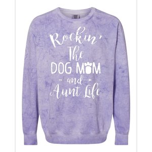 Rocking The Dog Mom And Aunt Life Mothers Day Gift Dog Lover Tank Top Colorblast Crewneck Sweatshirt